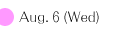 Aug. 6 (Wed)
