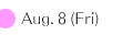 Aug. 8 (Fri)